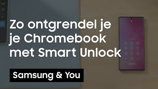 Chromebook ontgrendelen met Smart Unlock? Zo werkt het! | Samsung & You