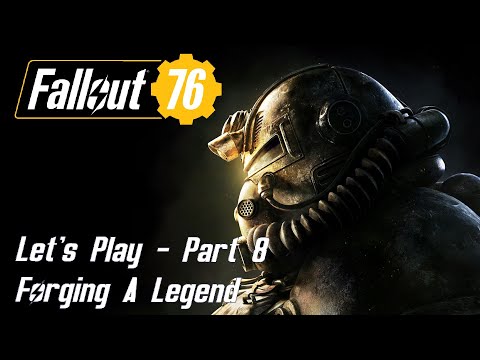 Fallout 76 Gameplay - Part 8 - Forging a Legend