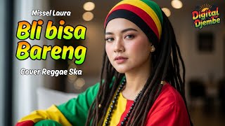 Download lagu BLI CAN BE TOGETHER | MISSEL LAURA (Tarling Reggae Ska Cover) Viral TikTok 2025 mp3