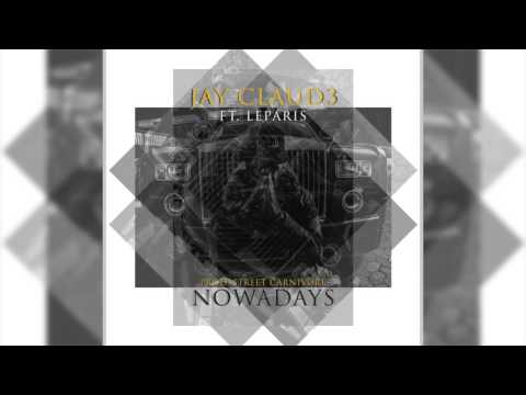 Jay Claude ft.  Le Paris - NOWADAYS (Produced By STREET CARNIVORE)