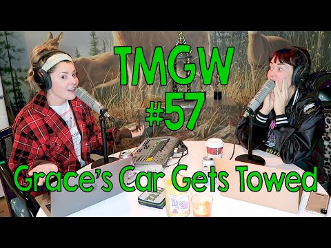 TMGW #57: Grace's Car Gets Towed