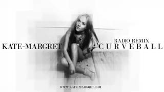 ♪ Kate-Margret - Curveball ( Radio Remix )