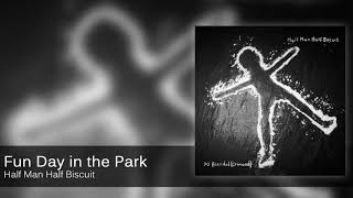 Half Man Half Biscuit - Fun Day in the Park [Official Audio]