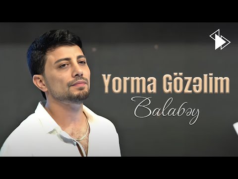 Balabəy - Yorma Gözəlim