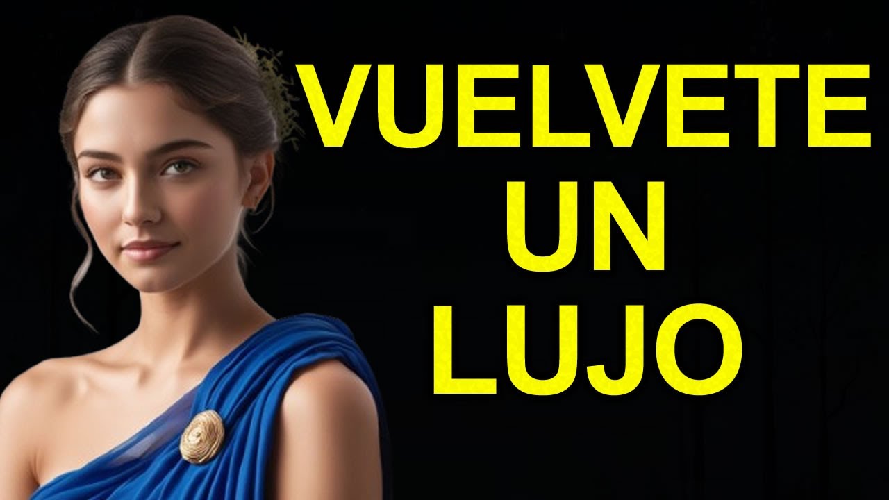 9 CLAVES para que te CONSIDEREN un LUJO en lugar de una simple OPCIÓN | ESTOICISMO