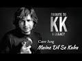 In Memory Of KK Maine Dil Se Kaha Tribute Song