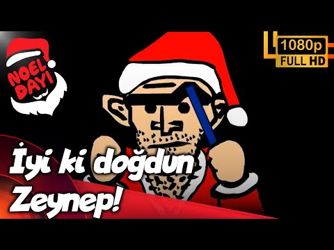 Noel Dayı - İyi ki Doğdun Zeynep! (HD Versiyon)