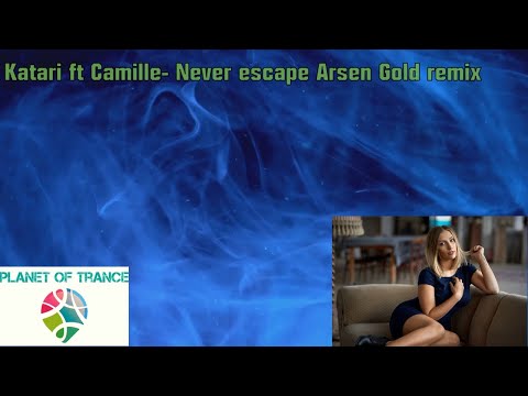 Katari ft Camille-Never escape Arsen Gold remix