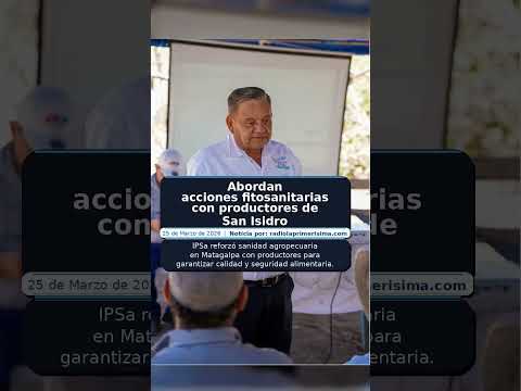 Abordan acciones fitosanitarias con productores de San Isidro