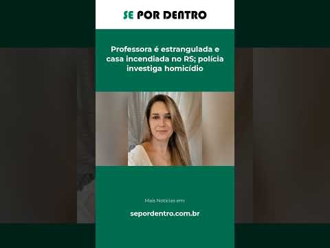 Professora é estrangulada e casa incendiada no RS; polícia investiga homicídio #Shorts