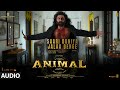 ANIMAL SAARI DUNIYA JALAA DENGE Audio Ranbir K Rashmika Anil Bobby Sandeep B Praak Jaani Bhushan K
