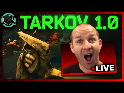 TARKOV 1.0 IS HERE! LETS PARTY! TARKOVTV THEN GAME GOES LIVE! - Escape From Tarkov