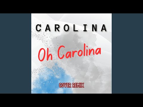 Carolina (Oh Carolina Cover Remix)