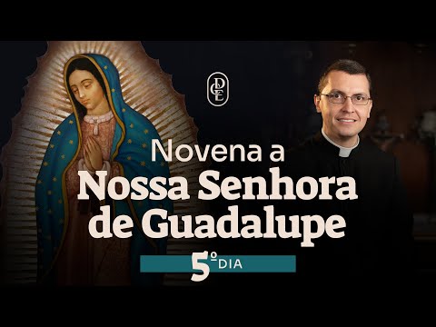 5th day - Novena to Our Lady of Guadalupe