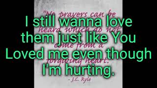 A Heart that forgives lyrics.-Kevin Levar