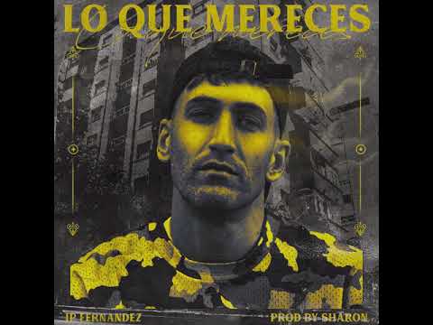 JP Fernandez - Lo Que Mereces (audio oficial)