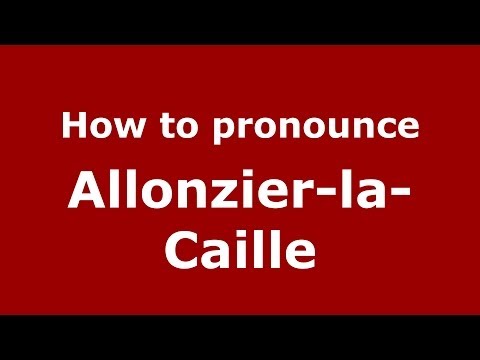 How to Pronounce Allonzier-la-Caille in French - PronounceNames.com