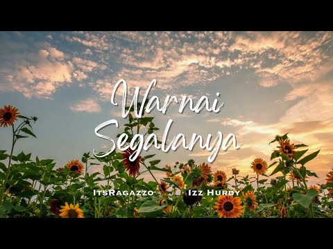 ItsRagazzo, Izz Hurdy - Warnai Segalanya (Lyric Video)
