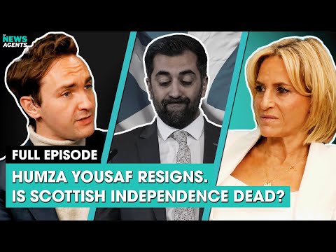 Humza Yousaf resigns. Is Scottish independence dead? | The News Agents
