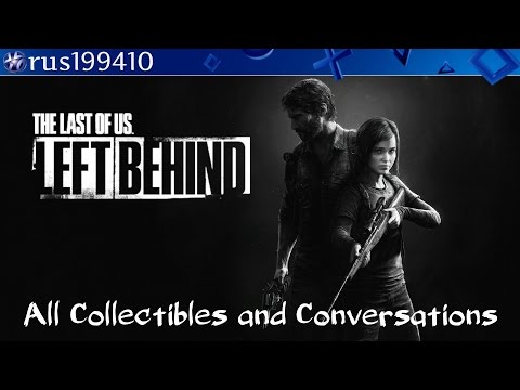 The Last of Us: Remastered "Left Behind" - All Collectibles and Conversations (Trophy Guide)