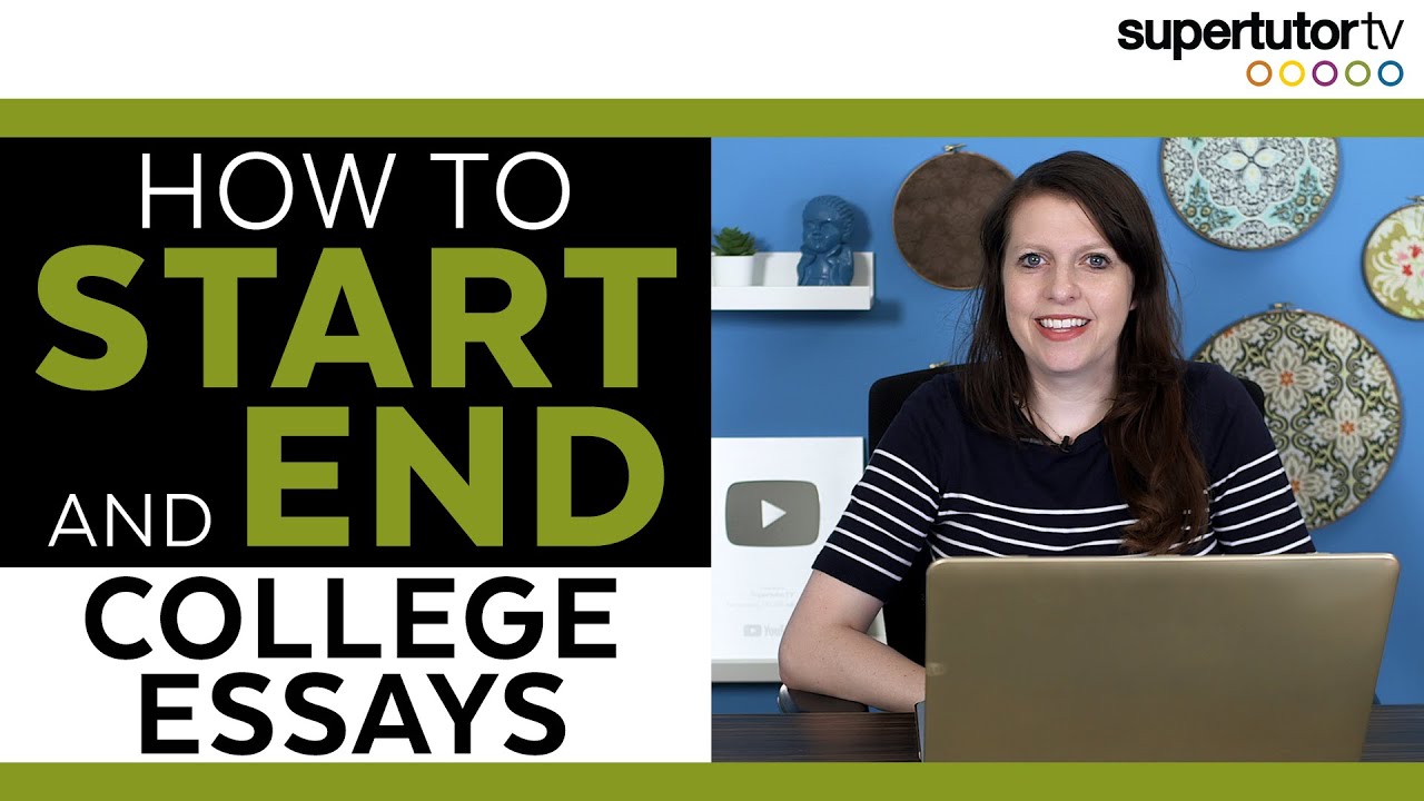 How to Start and End Your College Essay!