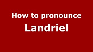 How to pronounce Landriel