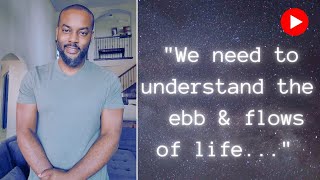 How to handle the Ebbs and Flows Of Life... (Powerful insight)