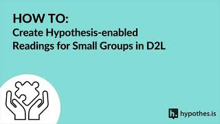 HOW TO:  Creating groups and Hypothesis-enabled readings in D2L Brightspace