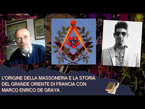 L'ORIGINE DELLA MASSONERIA E LA STORIA DEL GRANDE ORIENTE DI FRANCIA CON MARCO ENRICO DE GRAYA