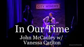 In Our Time - John McCauley w/ Vanessa Carlton  - Live @ City Winery Chicago (8-11-2015)