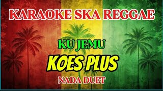 Download lagu Karaoke ska reggae🎷Koes plus -Jemu mp3