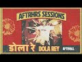 AFTERAll - Dola Re | AFTRHRS Sessions | Bolly tech