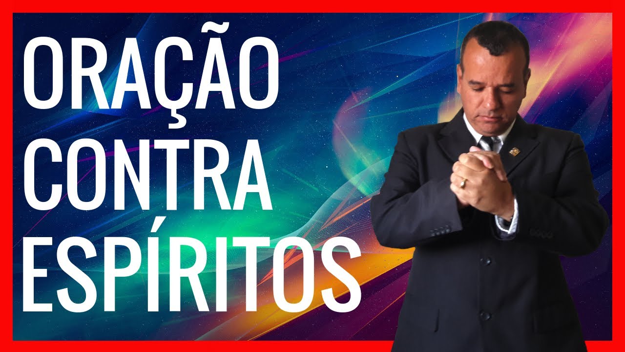 Oração Contra Espíritos Obsessores e Inimigos Invisíveis