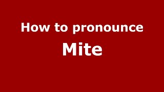 How to pronounce Mite
