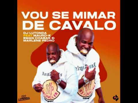 Vou se Mimar De cavalo- Dj Lutonda ft Mauro K, Eman Chabas e Marlene Pedro (Cabnews/Boydyannynews)