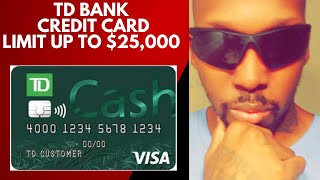 TD Bank Credit Cards | Limit Up To $25,000