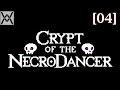 Crypt of the NecroDancer [эпизод 04] 