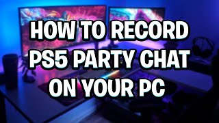 HOW TO RECORD PS5 PARTY CHAT ON YOUR PC! (Cheap Method vs Expensive Method)