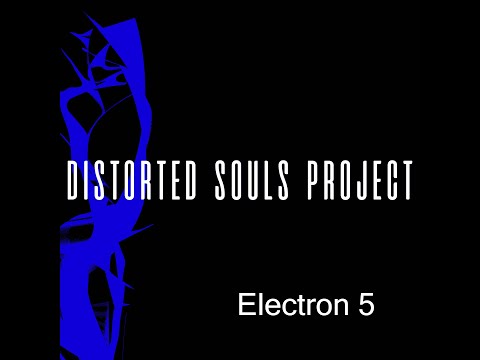 Distorted Souls Project - Electron 5