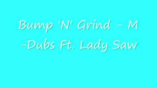 UK Garage -Bump 'N' Grind - M-Dubs Ft. Lady Saw