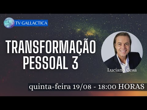 213 - TRANSFORMAÇÃO PESSOAL . LUCIANO CESA. Parte 3. Compartilhem !