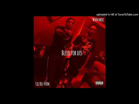 Wan Moe x Lil Rel 400k - Bleed For Dis