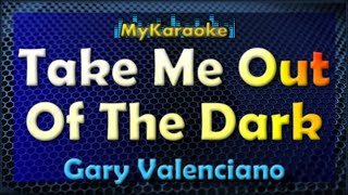 Take Me Out Of The Dark - Karaoke version in the style of Gary Valenciano