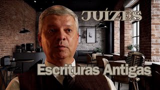 Juízes - Escrituras antigas - Estudo Bíblico.