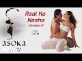 Raat Ka Nasha Version 2 Best Song Asoka Shah Rukh Khan Kareena K S Chithra Gulzar