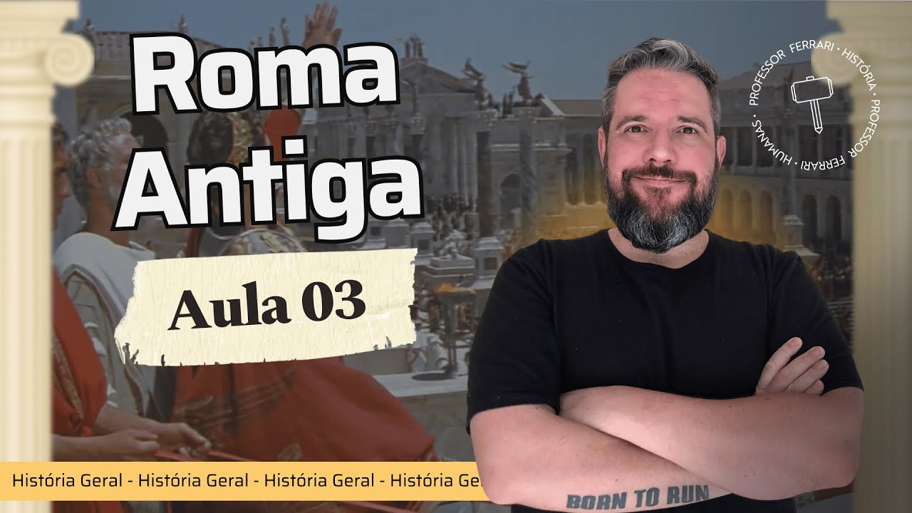 Roma Antiga - Aula 03