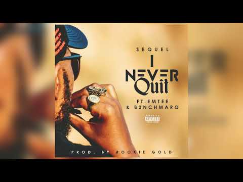 Sequel (ft emtee) - I Never Quit