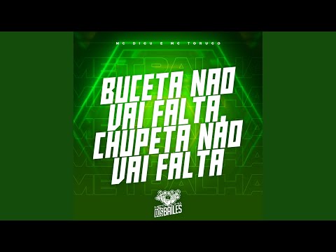 Buceta Não Vai Falta, Chupeta Não Vai Falta