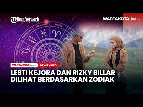 Lesti Kejora dan Rizky Billar Dilihat Berdasarkan Zodiak, Cocok Dan Merupakan Pasangan Serasi