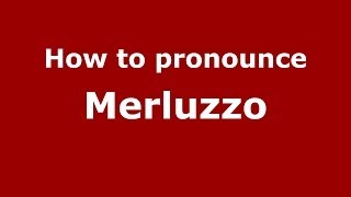 How to pronounce Merluzzo
